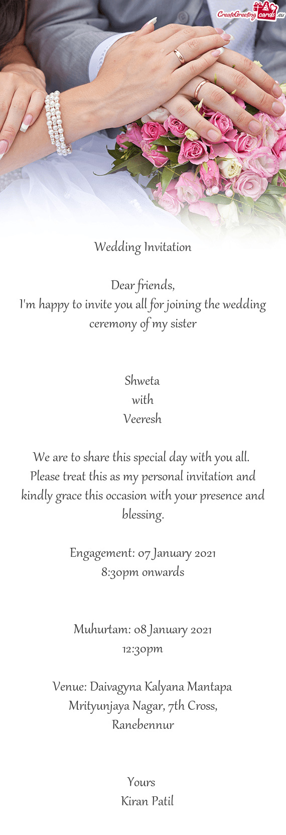 We are to share this special day with you all. Please treat this as my personal invitation and kind