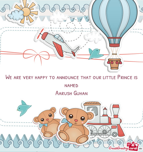 We are very happy to announce that our little Prince is named