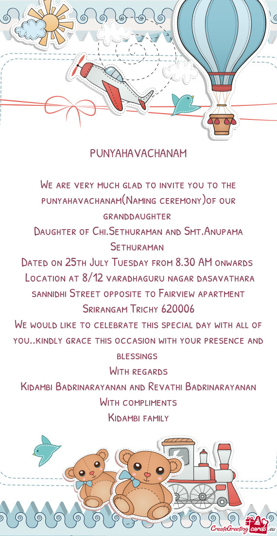 We are very much glad to invite you to the punyahavachanam(Naming ceremony)of our granddaughter