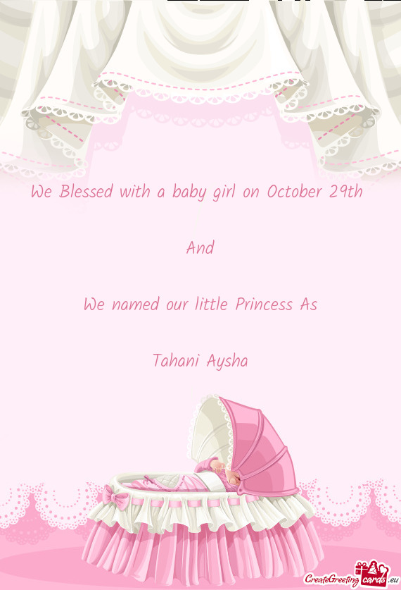 We Blessed with a baby girl on October 29th
