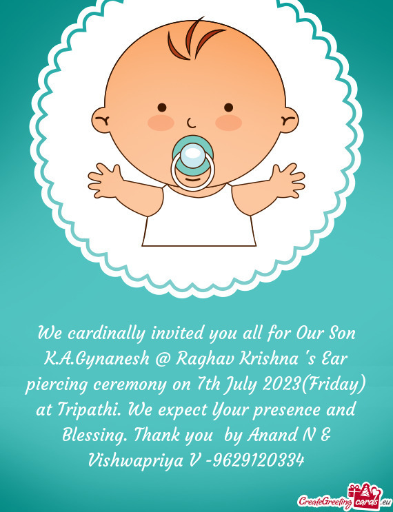 We cardinally invited you all for Our Son K.A.Gynanesh @ Raghav Krishna 