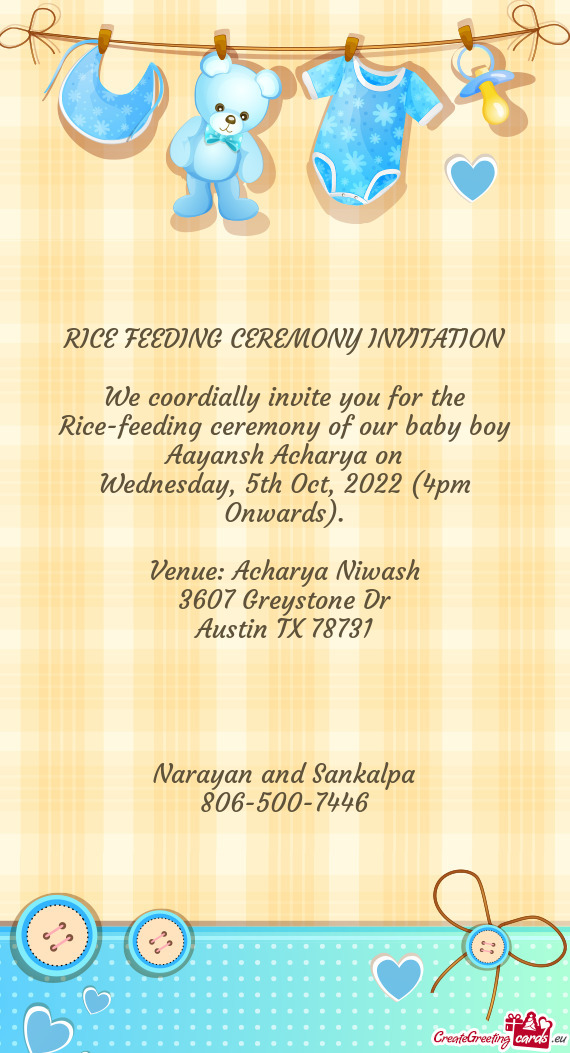 We coordially invite you for the Rice-feeding ceremony of our baby boy Aayansh Acharya on