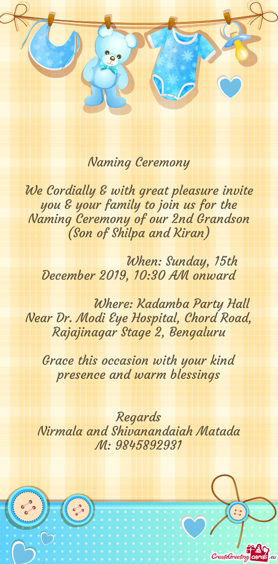 We Cordially & with great pleasure invite you & your family to join us for the Naming Ceremony of ou