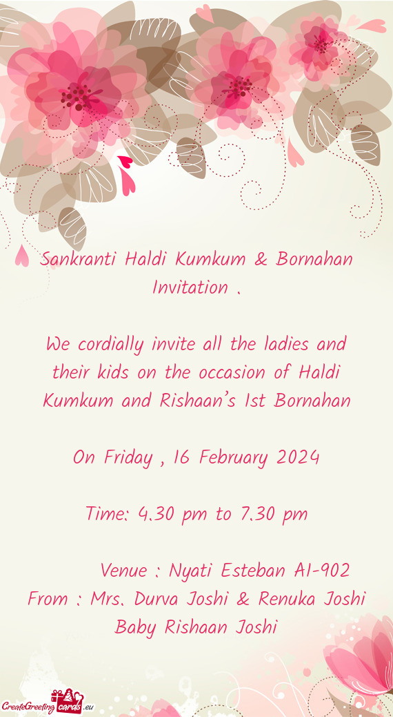 We cordially invite all the ladies and their kids on the occasion of Haldi Kumkum and Rishaan’s 1s