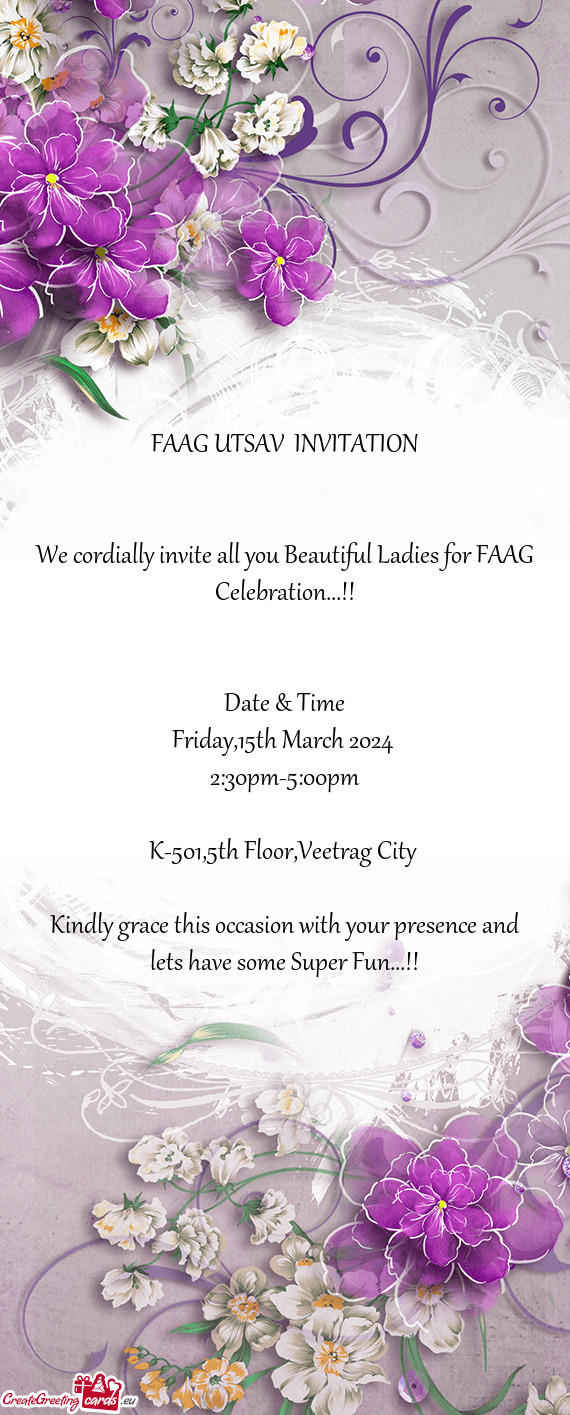 We cordially invite all you Beautiful Ladies for FAAG Celebration