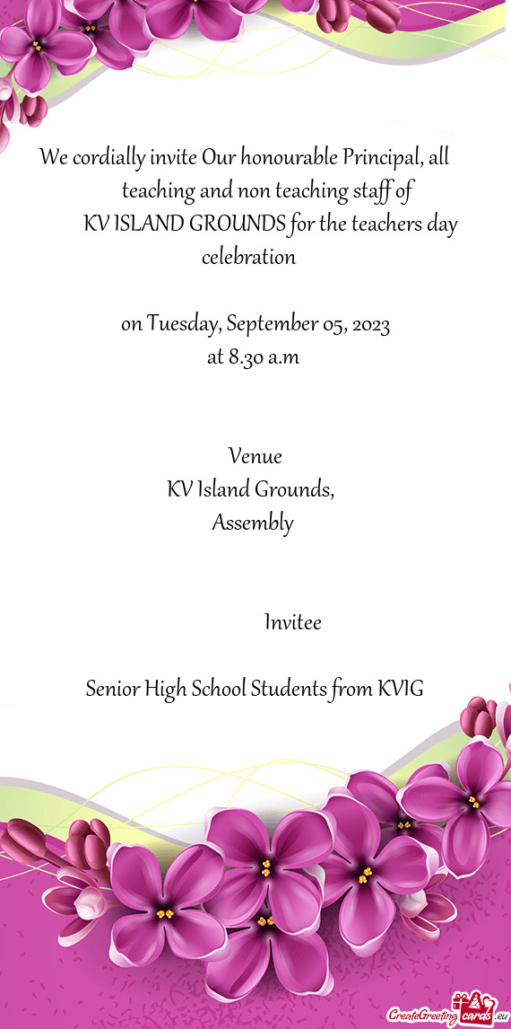 We cordially invite Our honourable Principal, all