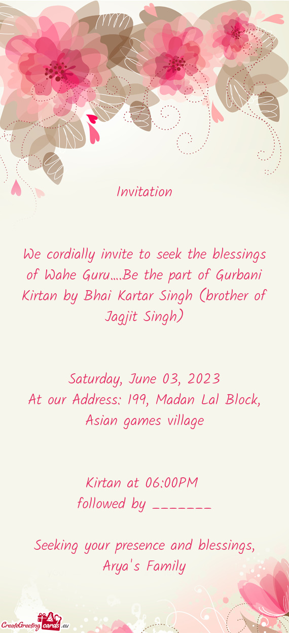 We cordially invite to seek the blessings of Wahe Guru….Be the part of Gurbani Kirtan by Bhai Kart