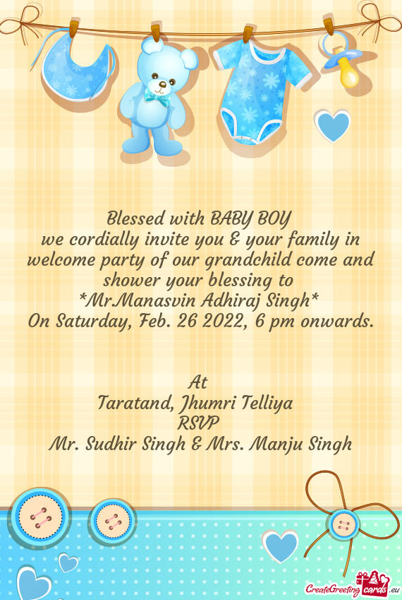 We cordially invite you & your family in welcome party of our grandchild come and shower your blessi