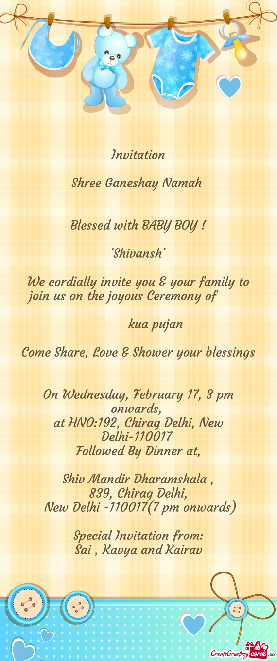 We cordially invite you & your family to join us on the joyous Ceremony of