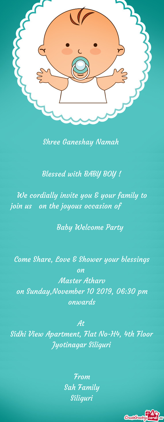We cordially invite you & your family to join us on the joyous occasion of      B