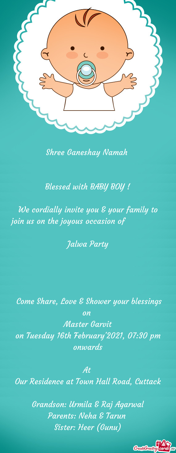 We cordially invite you & your family to join us on the joyous occasion of     Jalwa P