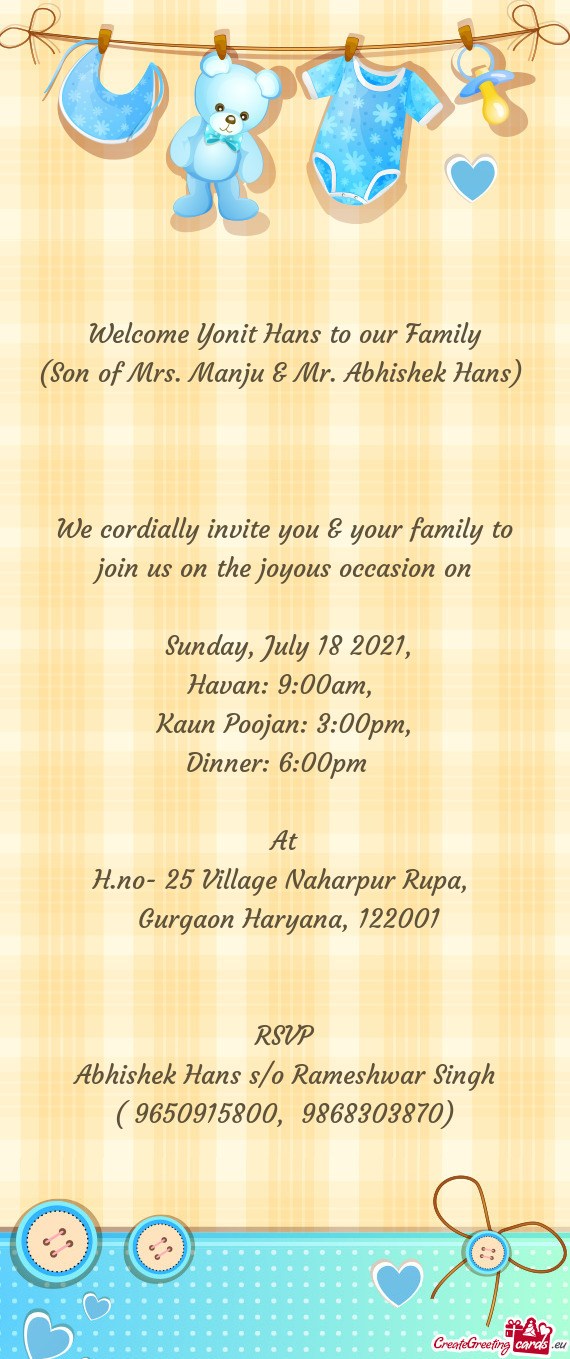 We cordially invite you & your family to join us on the joyous occasion on