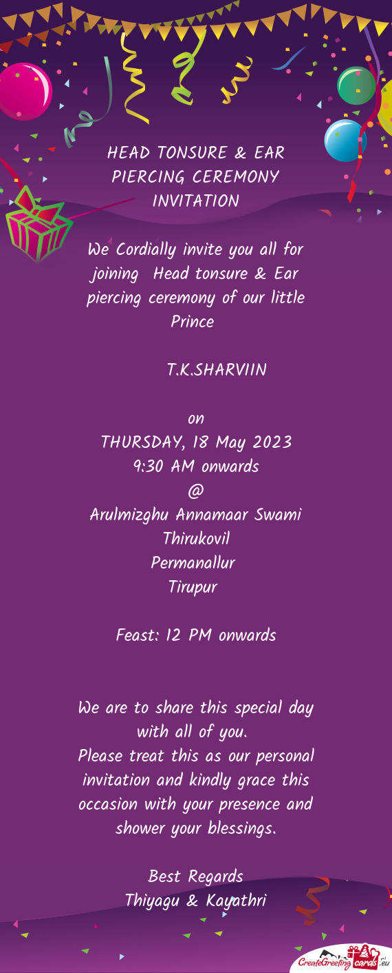 We Cordially invite you all for joining Head tonsure & Ear piercing ceremony of our little Prince