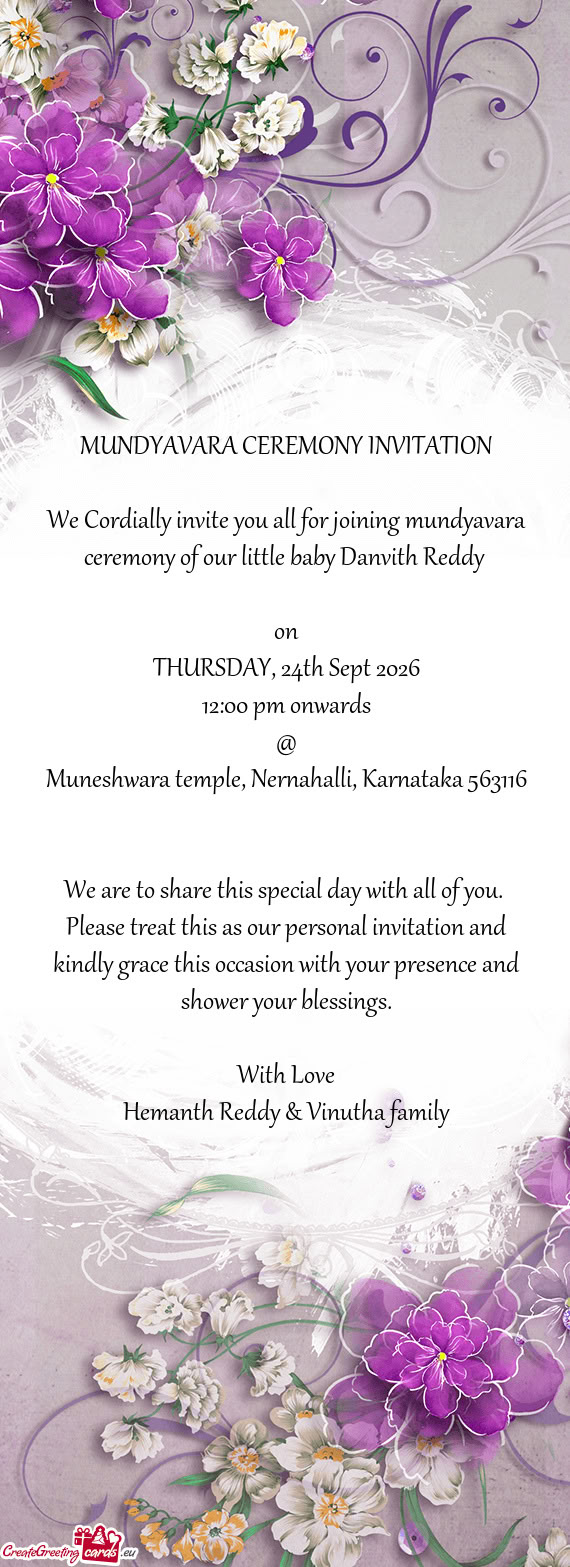 We Cordially invite you all for joining mundyavara ceremony of our little baby Danvith Reddy