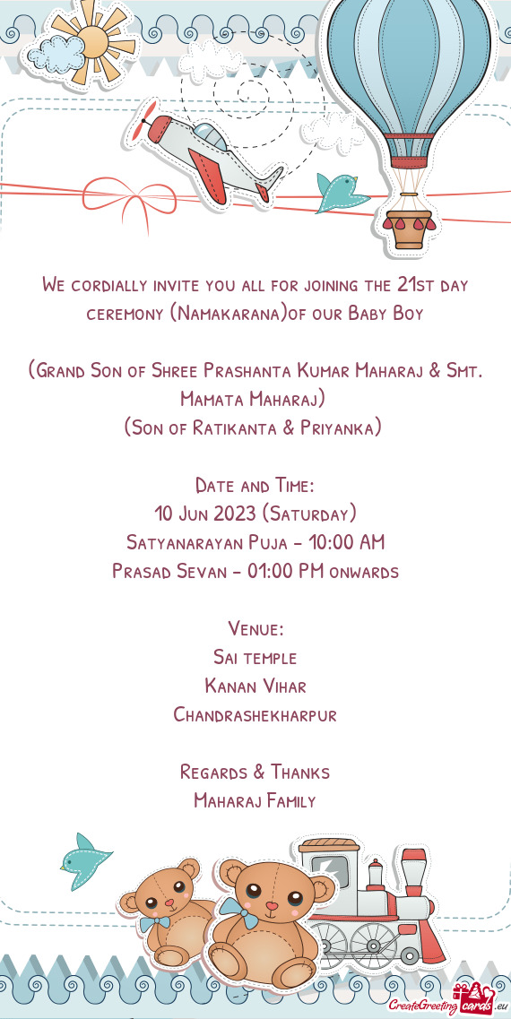 We cordially invite you all for joining the 21st day ceremony (Namakarana)of our Baby Boy