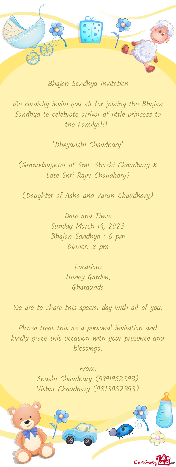 We cordially invite you all for joining the Bhajan Sandhya to celebrate arrival of little princess t