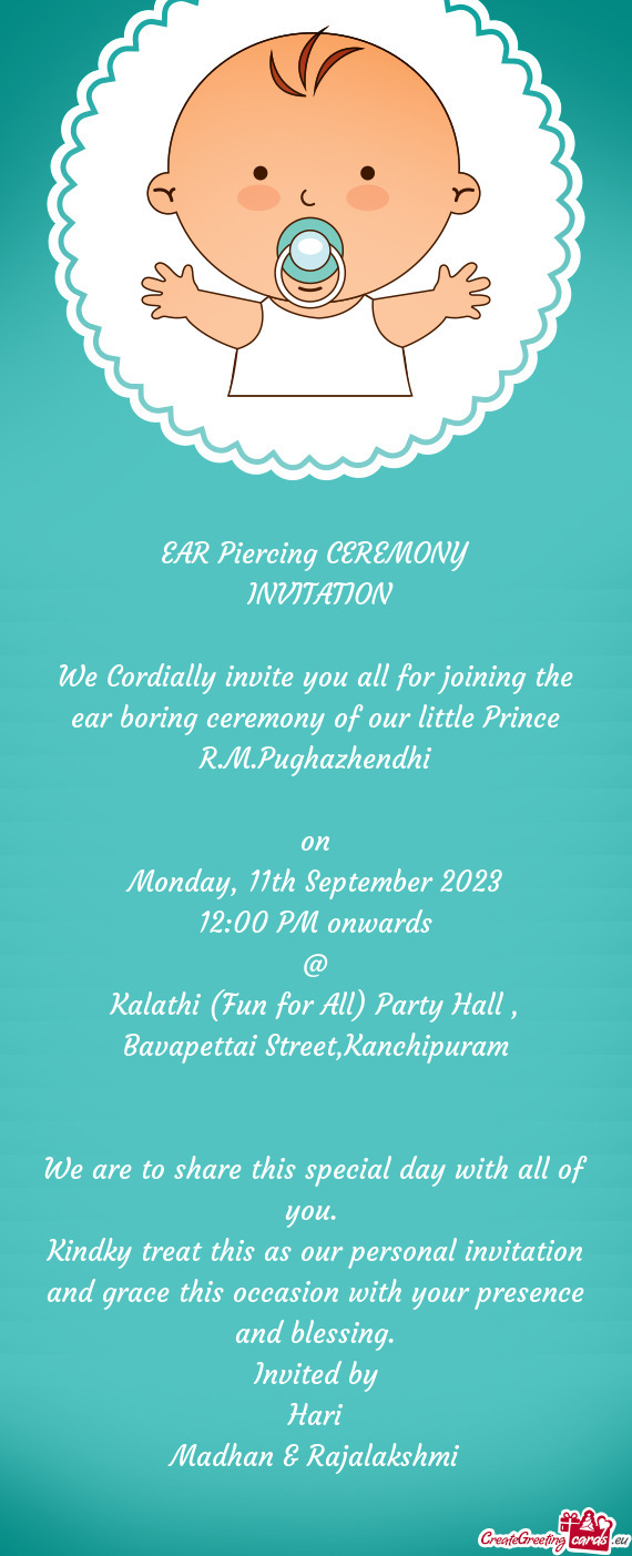 We Cordially invite you all for joining the ear boring ceremony of our little Prince R.M.Pughazhendh