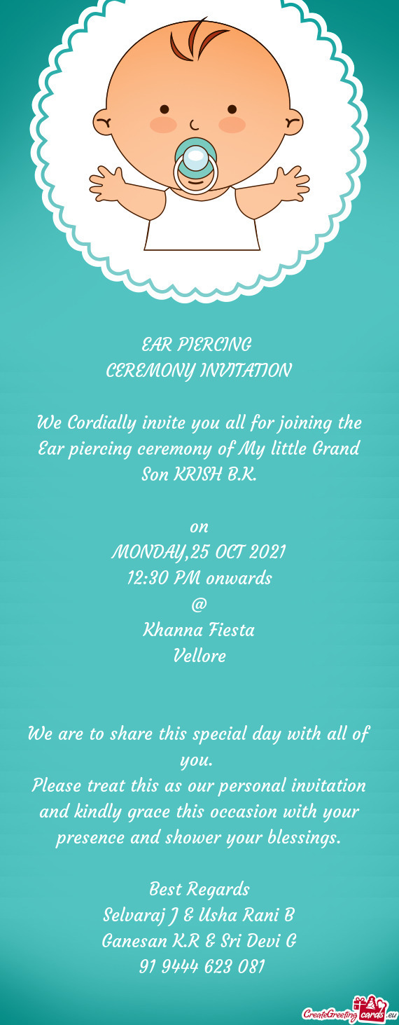 We Cordially invite you all for joining the Ear piercing ceremony of My little Grand Son KRISH B.K