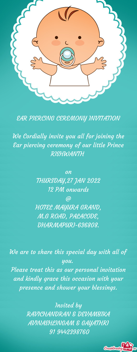We Cordially invite you all for joining the Ear piercing ceremony of our little Prince RISHWANTH