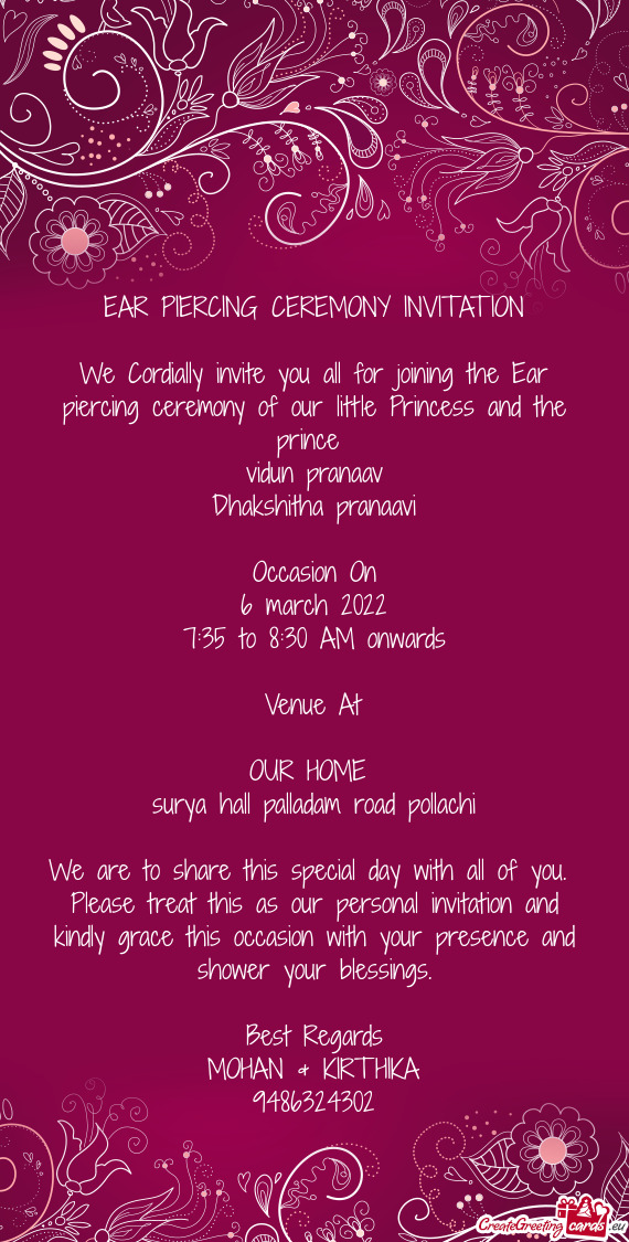 We Cordially invite you all for joining the Ear piercing ceremony of our little Princess and the pri