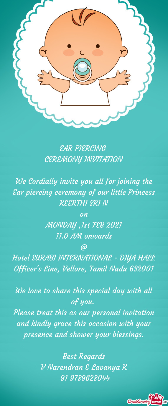 We Cordially invite you all for joining the Ear piercing ceremony of our little Princess KEERTHI SRI