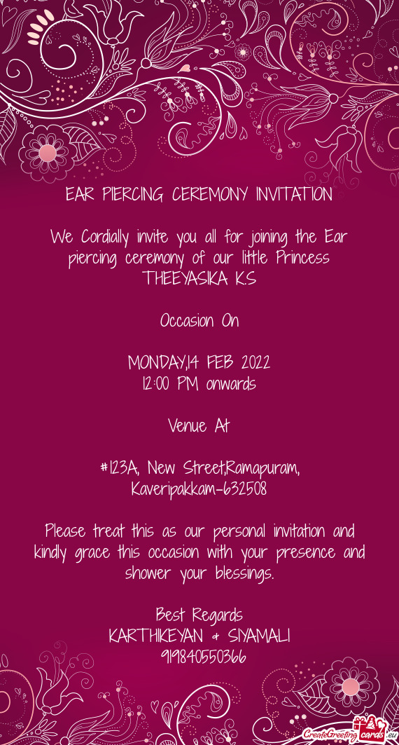 We Cordially invite you all for joining the Ear piercing ceremony of our little Princess THEEYASIKA