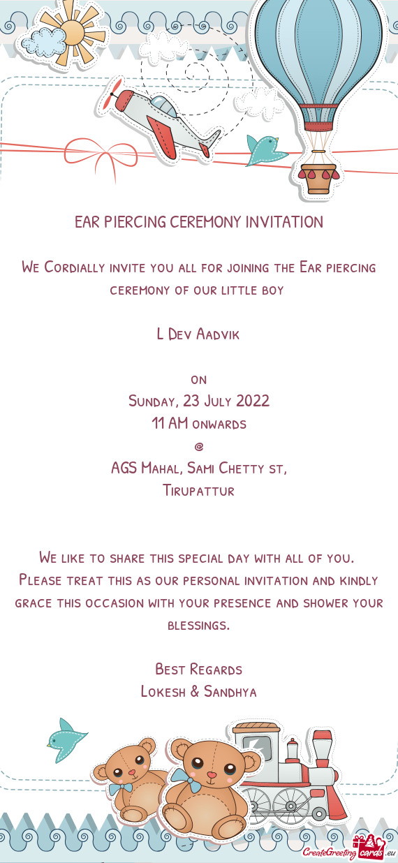 We Cordially invite you all for joining the Ear piercing ceremony of our little boy
