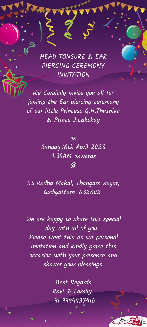 We Cordially invite you all for joining the Ear piercing ceremony of our little Princess G.H.Thushik