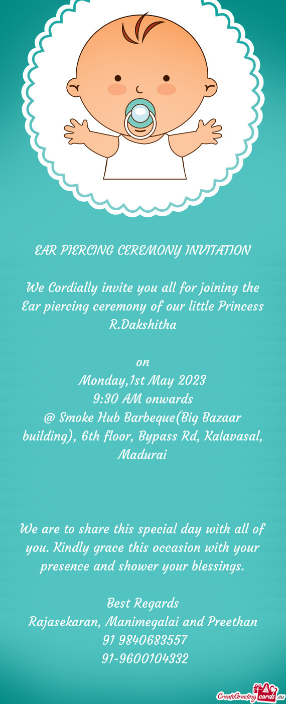 We Cordially invite you all for joining the Ear piercing ceremony of our little Princess R.Dakshitha