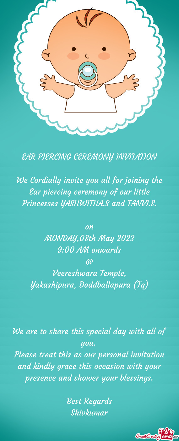 We Cordially invite you all for joining the Ear piercing ceremony of our little Princesses YASHWITHA