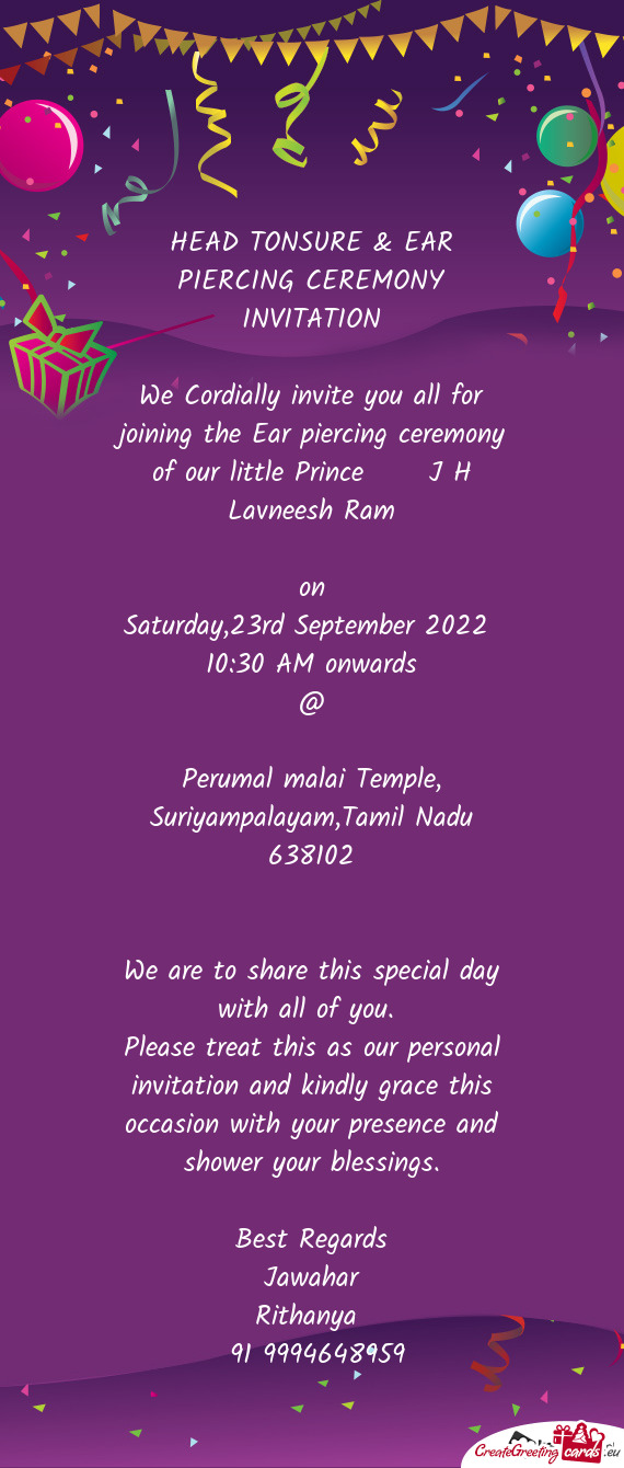 We Cordially invite you all for joining the Ear piercing ceremony of our little Prince  J H Lavn