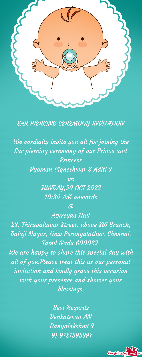 We cordially invite you all for joining the Ear piercing ceremony of our Prince and Princess