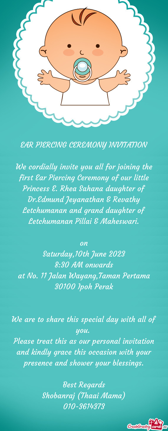 We cordially invite you all for joining the first Ear Piercing Ceremony of our little Princess E. Rh