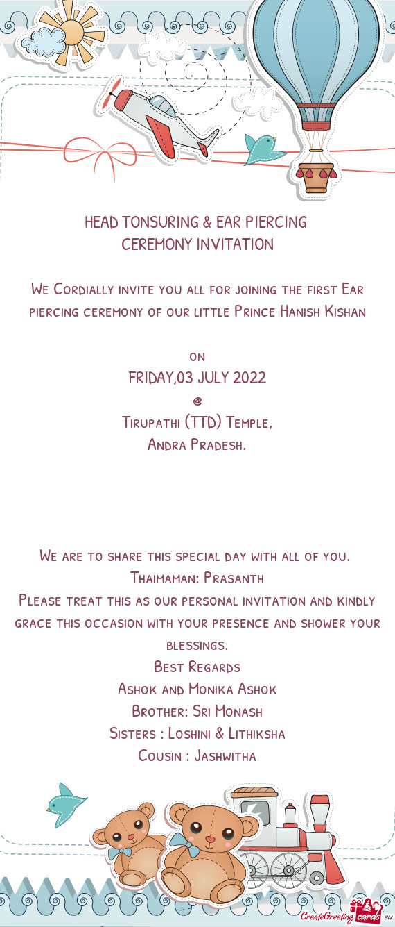 We Cordially invite you all for joining the first Ear piercing ceremony of our little Prince Hanish