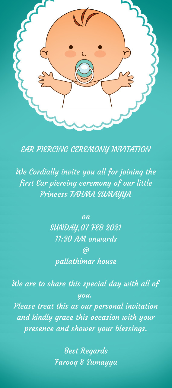 We Cordially invite you all for joining the first Ear piercing ceremony of our little Princess FAHMA