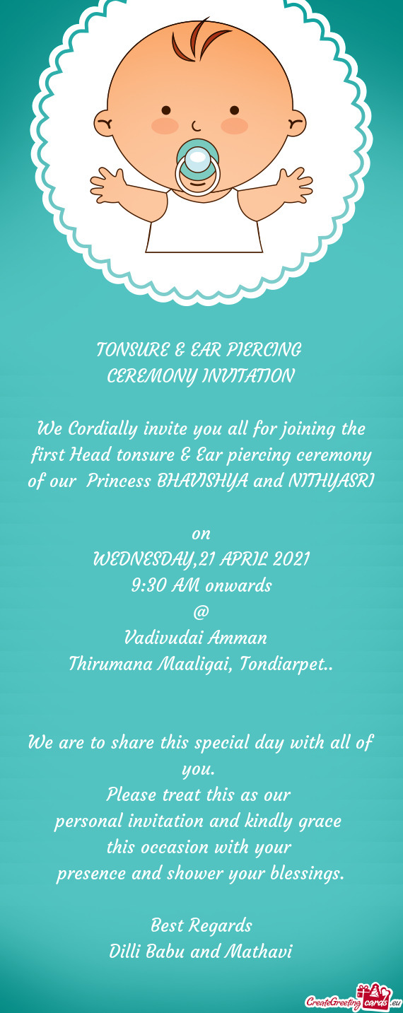 We Cordially invite you all for joining the first Head tonsure & Ear piercing ceremony of our Princ