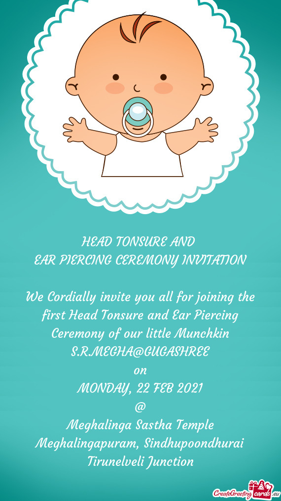 We Cordially invite you all for joining the first Head Tonsure and Ear Piercing Ceremony of our litt