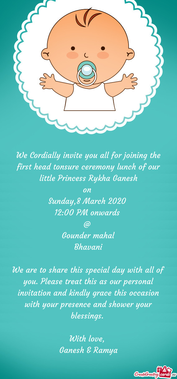 We Cordially invite you all for joining the first head tonsure ceremony lunch of our little Princess