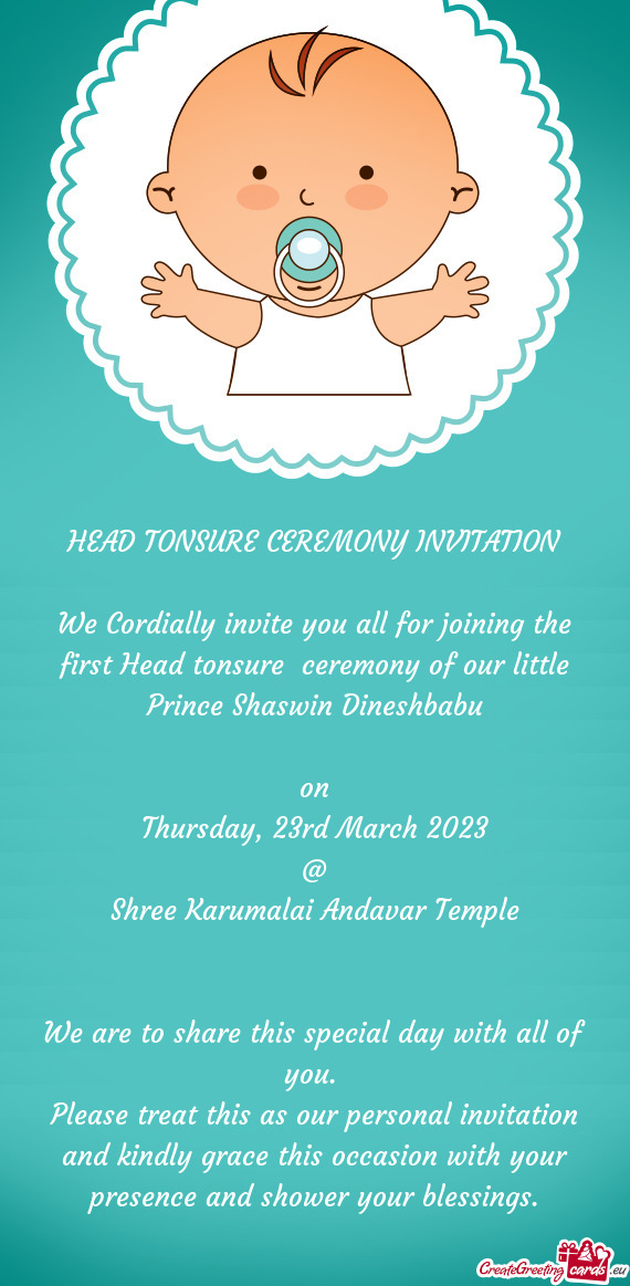 We Cordially invite you all for joining the first Head tonsure ceremony of our little Prince Shaswi