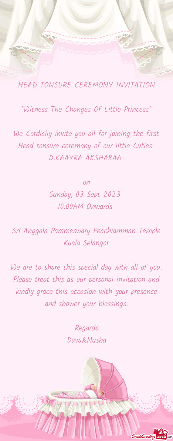 We Cordially invite you all for joining the first Head tonsure ceremony of our little Cuties D.KAAY