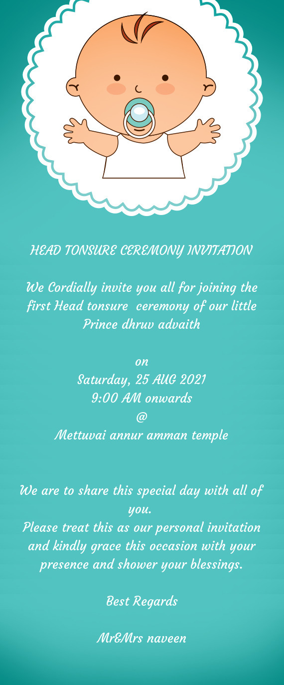 We Cordially invite you all for joining the first Head tonsure ceremony of our little Prince dhruv