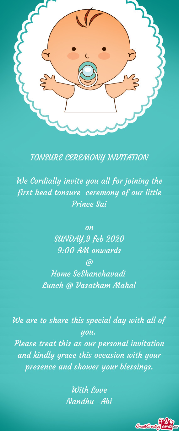 We Cordially invite you all for joining the first head tonsure ceremony of our little Prince Sai