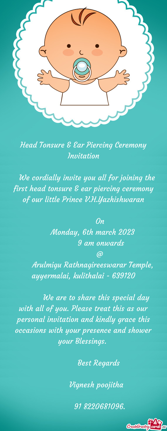 We cordially invite you all for joining the first head tonsure & ear piercing ceremony of our lit