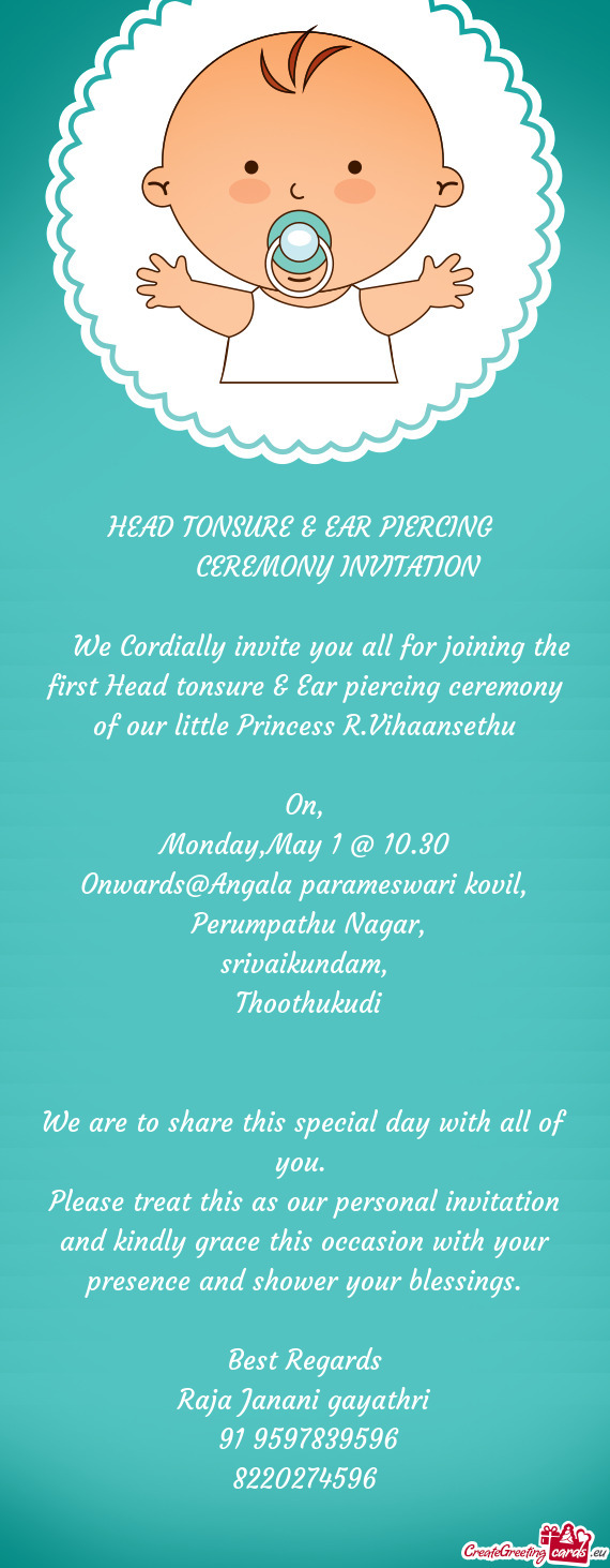 We Cordially invite you all for joining the first Head tonsure & Ear piercing ceremony of our li