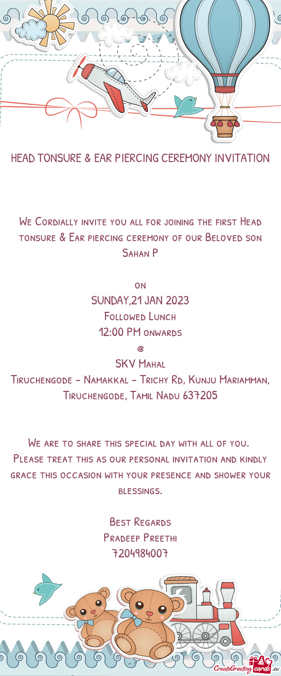 We Cordially invite you all for joining the first Head tonsure & Ear piercing ceremony of our Belove
