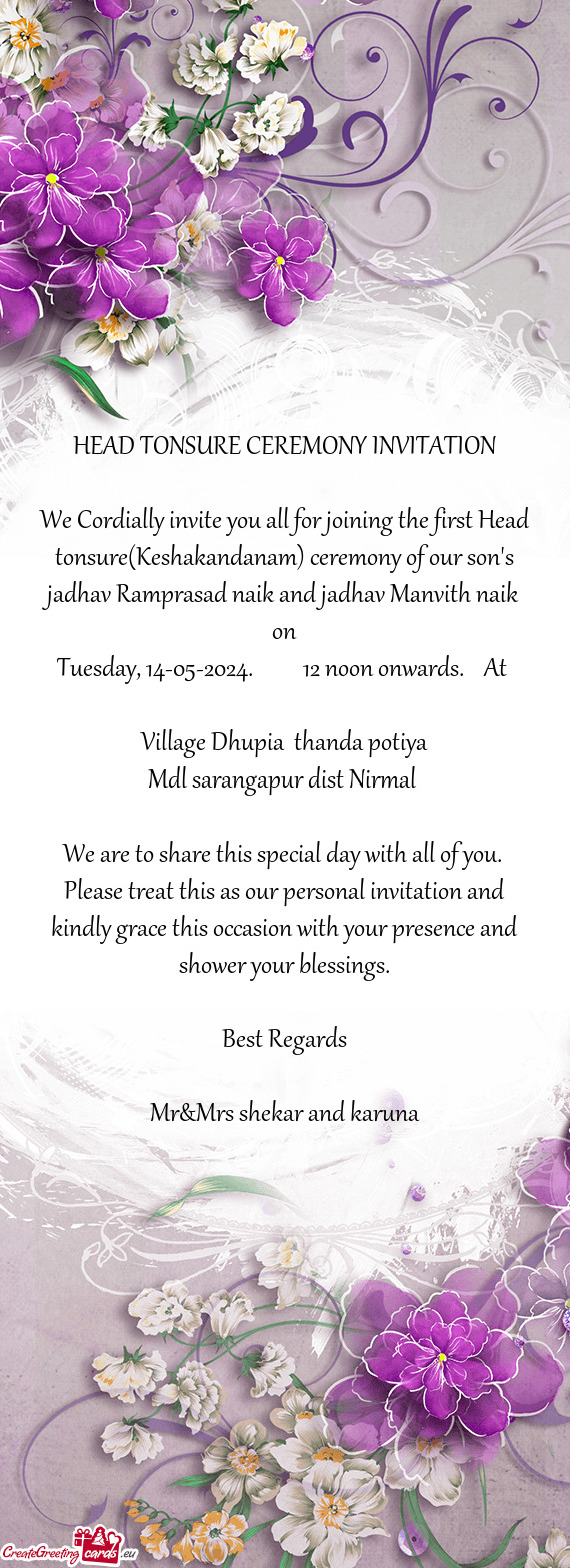 We Cordially invite you all for joining the first Head tonsure(Keshakandanam) ceremony of our son's