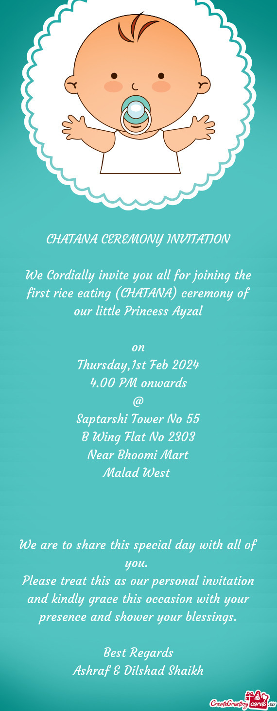 We Cordially invite you all for joining the first rice eating (CHATANA) ceremony of our little Princ