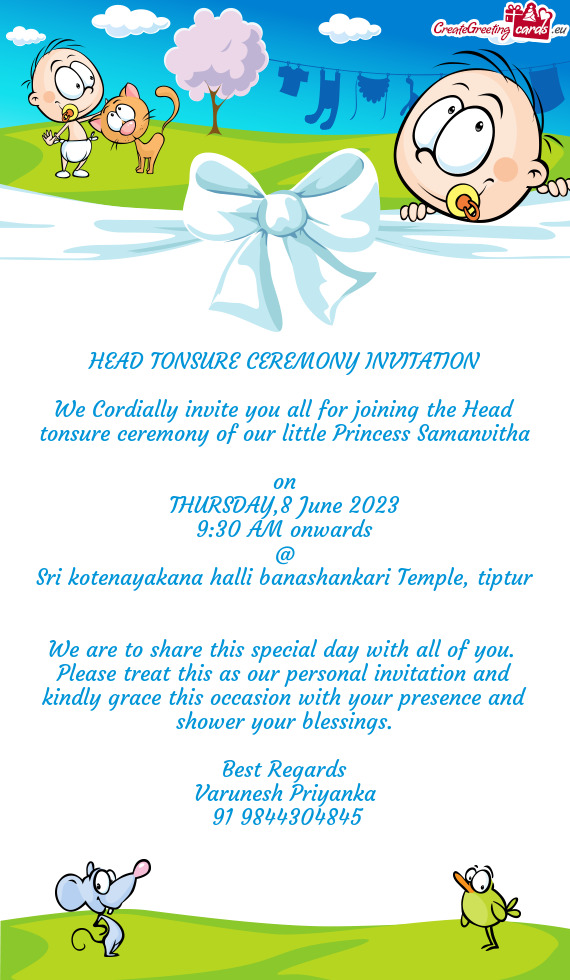We Cordially invite you all for joining the Head tonsure ceremony of our little Princess Samanvitha