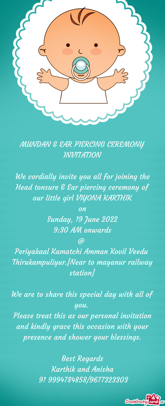 We cordially invite you all for joining the Head tonsure & Ear piercing ceremony of our little girl