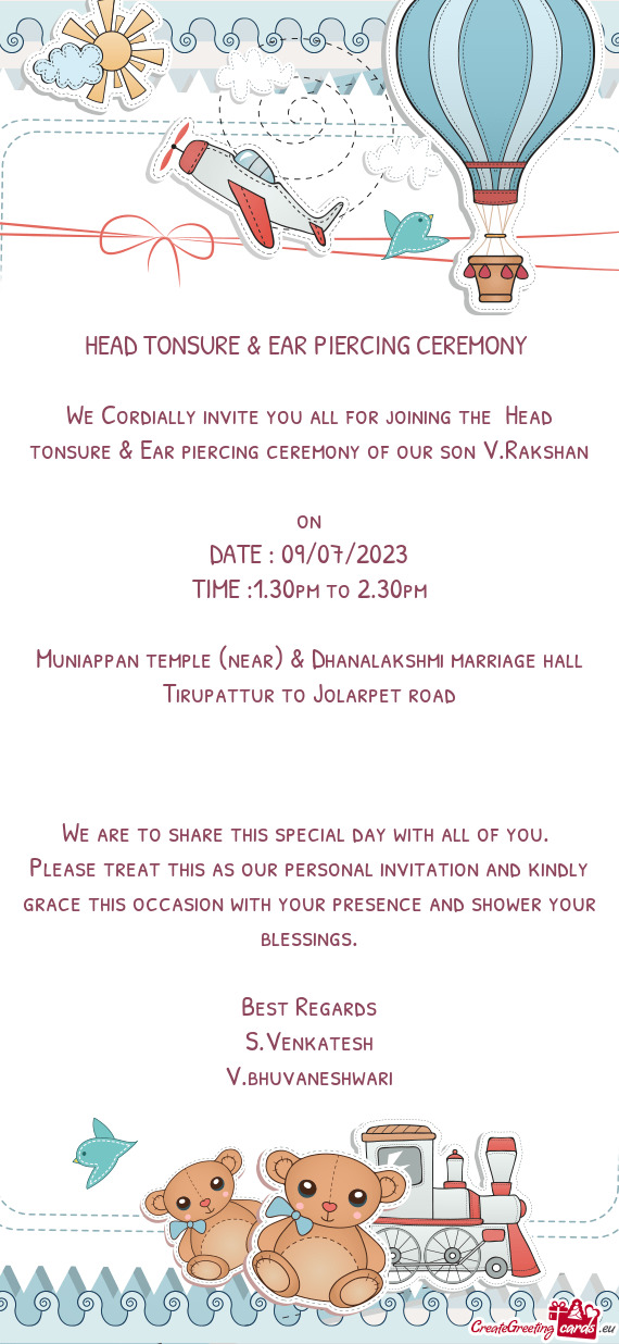 We Cordially invite you all for joining the Head tonsure & Ear piercing ceremony of our son V.Raksh